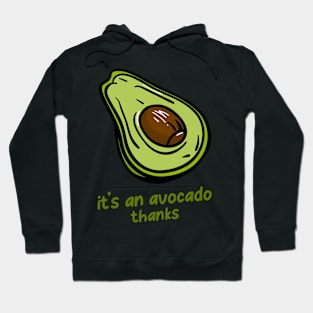 It's an Avocado, Thanks Funny Cool Avocado Irony Sarcastic Hoodie